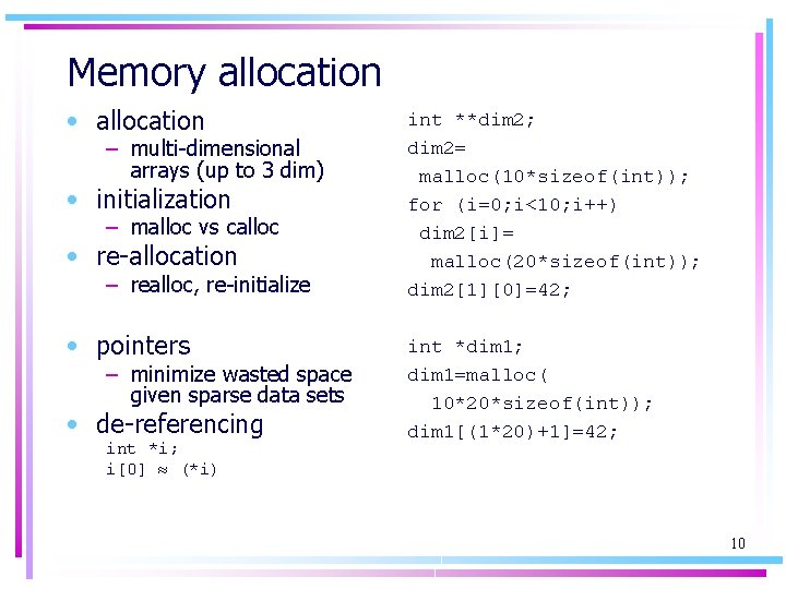 Memory allocation • allocation – multi-dimensional arrays (up to 3 dim) • initialization –