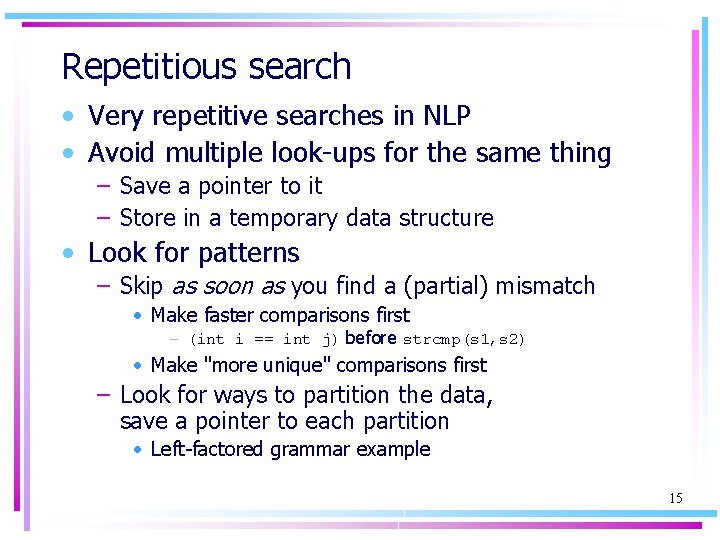 Repetitious search • Very repetitive searches in NLP • Avoid multiple look-ups for the