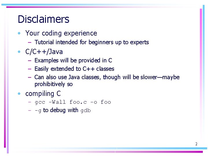 Disclaimers • Your coding experience – Tutorial intended for beginners up to experts •