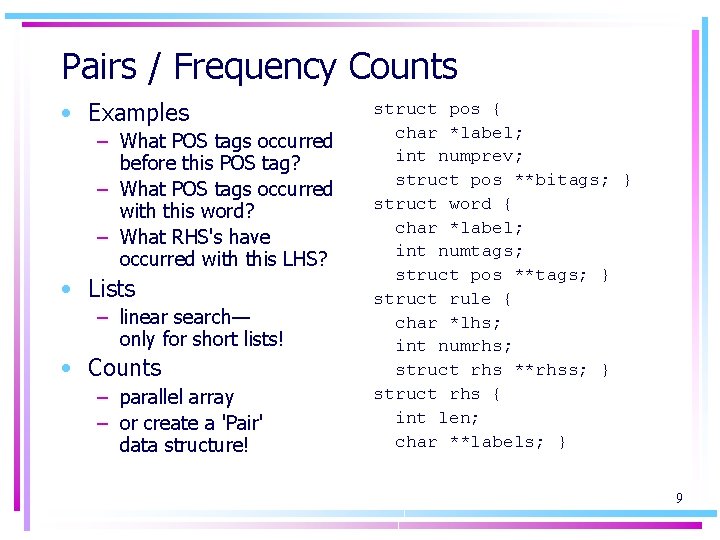 Pairs / Frequency Counts • Examples – What POS tags occurred before this POS