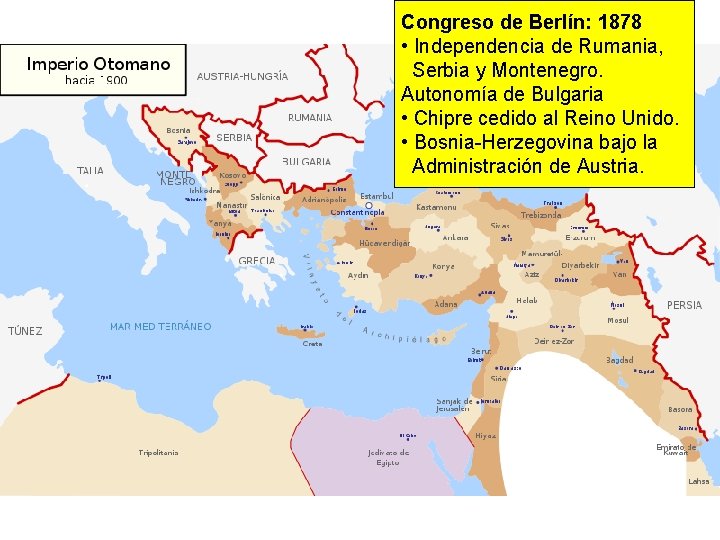 Congreso de Berlín: 1878 • Independencia de Rumania, Serbia y Montenegro. Autonomía de Bulgaria