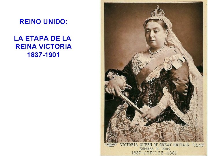 REINO UNIDO: LA ETAPA DE LA REINA VICTORIA 1837 -1901 