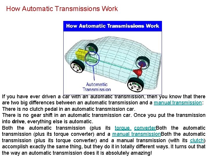 How Automatic Transmissions Work If you have ever driven a car with an automatic