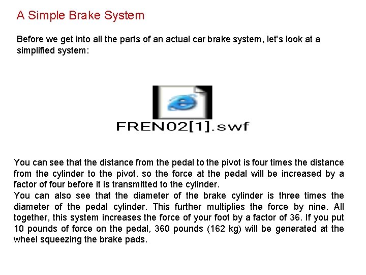 A Simple Brake System Before we get into all the parts of an actual