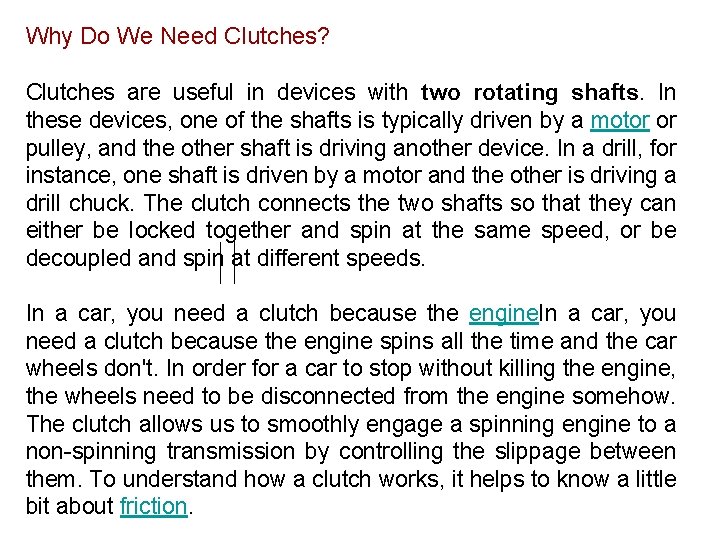 Why Do We Need Clutches? Clutches are useful in devices with two rotating shafts.