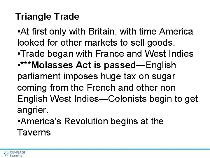 Triangle Trade • At first only with Britain, with time America looked for other