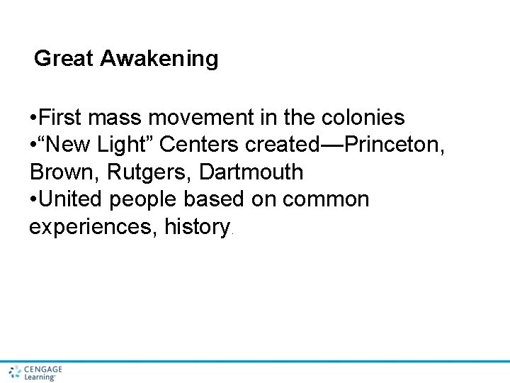 Great Awakening • First mass movement in the colonies • “New Light” Centers created—Princeton,
