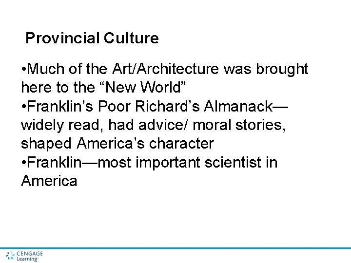 Provincial Culture • Much of the Art/Architecture was brought here to the “New World”