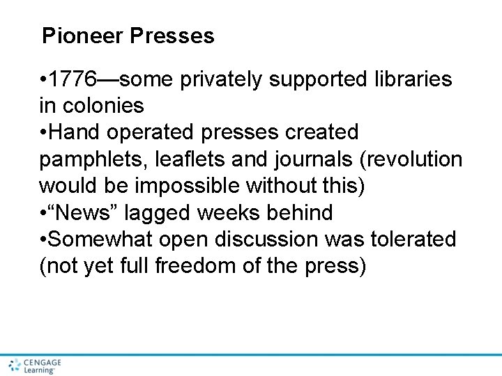 Pioneer Presses • 1776—some privately supported libraries in colonies • Hand operated presses created