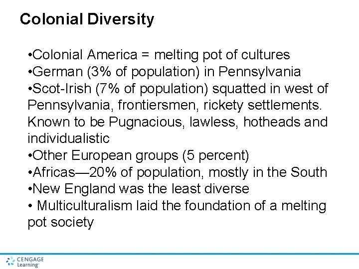 Colonial Diversity • Colonial America = melting pot of cultures • German (3% of