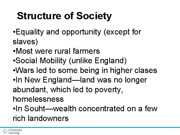 Structure of Society • Equality and opportunity (except for slaves) • Most were rural