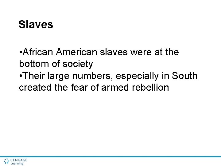 Slaves • African American slaves were at the bottom of society • Their large