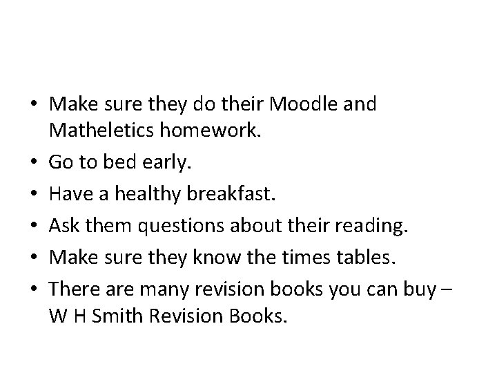 • Make sure they do their Moodle and Matheletics homework. • Go to • Make sure they do their Moodle and Matheletics homework. • Go to