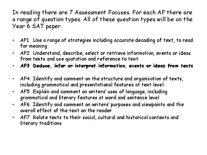 In reading there are 7 Assessment Focuses. For each AF there a range of In reading there are 7 Assessment Focuses. For each AF there a range of