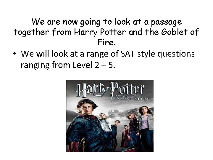 We are now going to look at a passage together from Harry Potter and We are now going to look at a passage together from Harry Potter and
