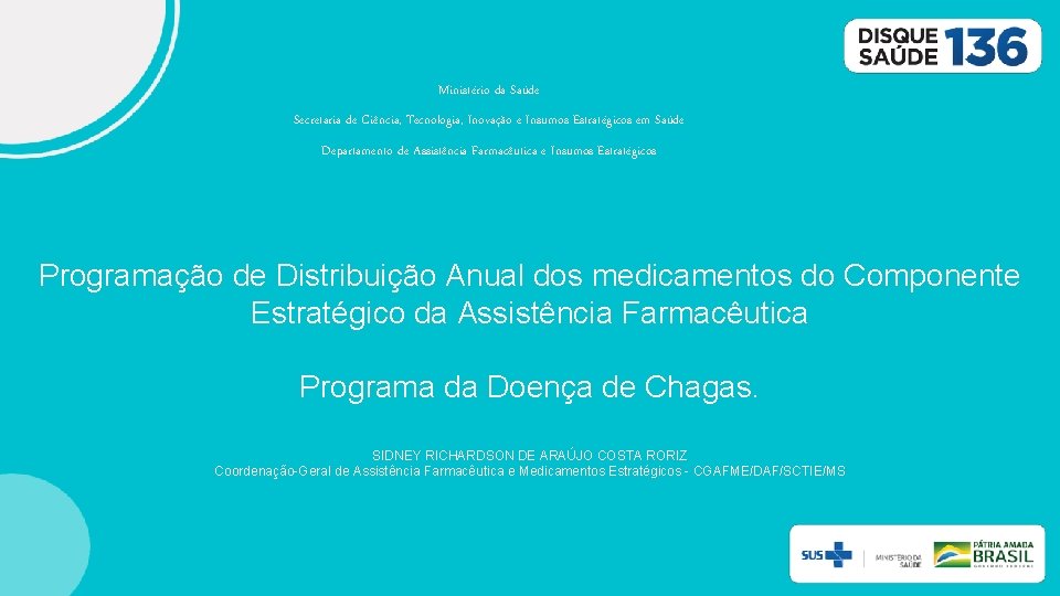 Ministério da Saúde Secretaria de Ciência, Tecnologia, Inovação e Insumos Estratégicos em Saúde Departamento