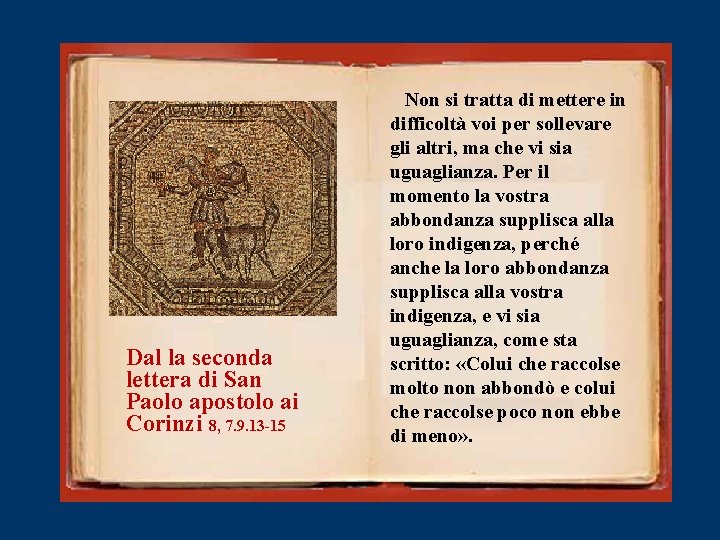 Dal la seconda lettera di San Paolo apostolo ai Corinzi 8, 7. 9. 13