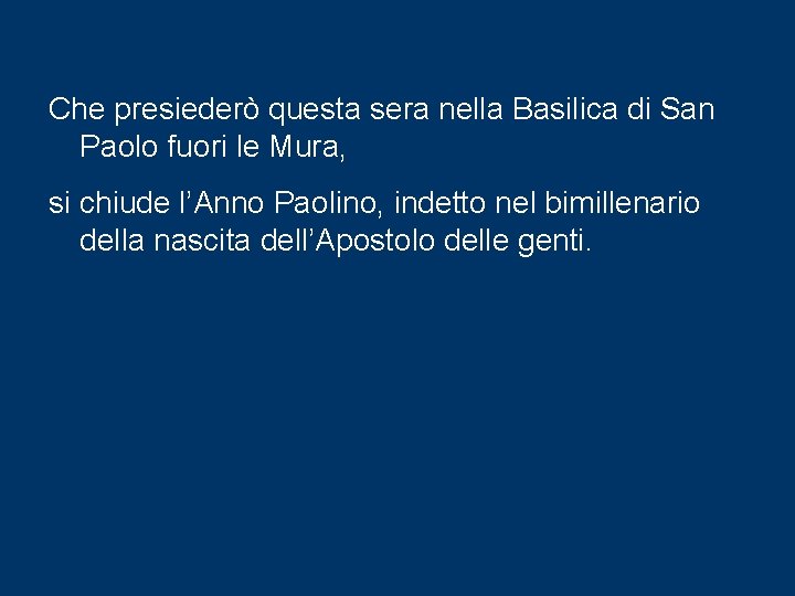 Che presiederò questa sera nella Basilica di San Paolo fuori le Mura, si chiude