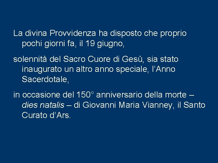 La divina Provvidenza ha disposto che proprio pochi giorni fa, il 19 giugno, solennità