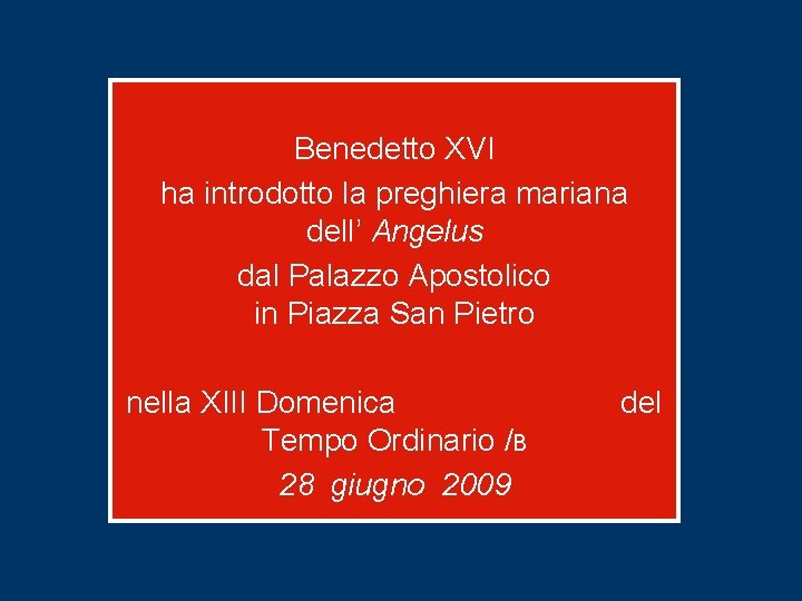 Benedetto XVI ha introdotto la preghiera mariana dell’ Angelus dal Palazzo Apostolico in Piazza