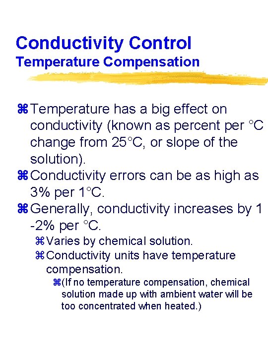 Conductivity Control Temperature Compensation z Temperature has a big effect on conductivity (known as