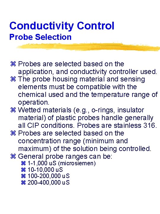 Conductivity Control Probe Selection z Probes are selected based on the application, and conductivity