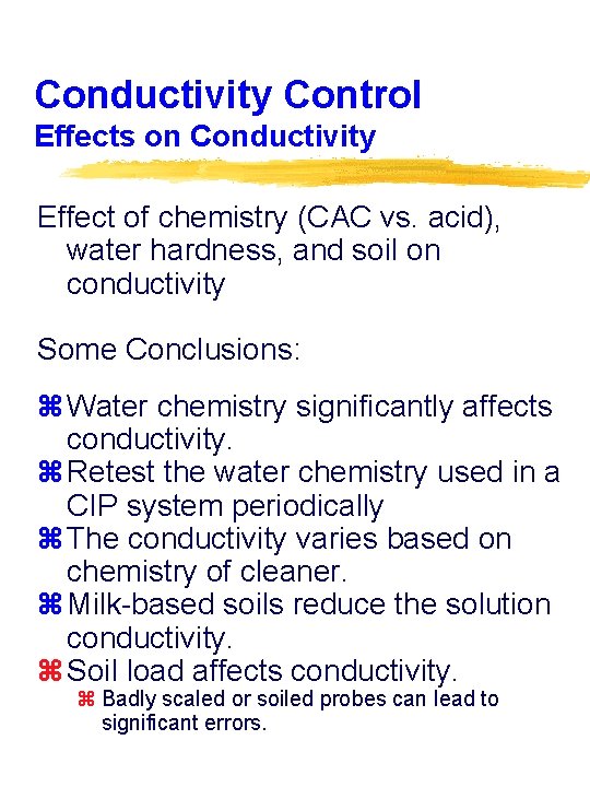 Conductivity Control Effects on Conductivity Effect of chemistry (CAC vs. acid), water hardness, and