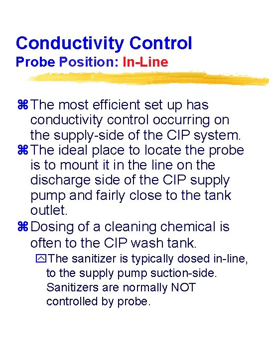 Conductivity Control Probe Position: In-Line z The most efficient set up has conductivity control
