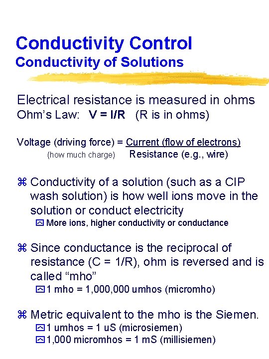 Conductivity Control Conductivity of Solutions Electrical resistance is measured in ohms Ohm’s Law: V