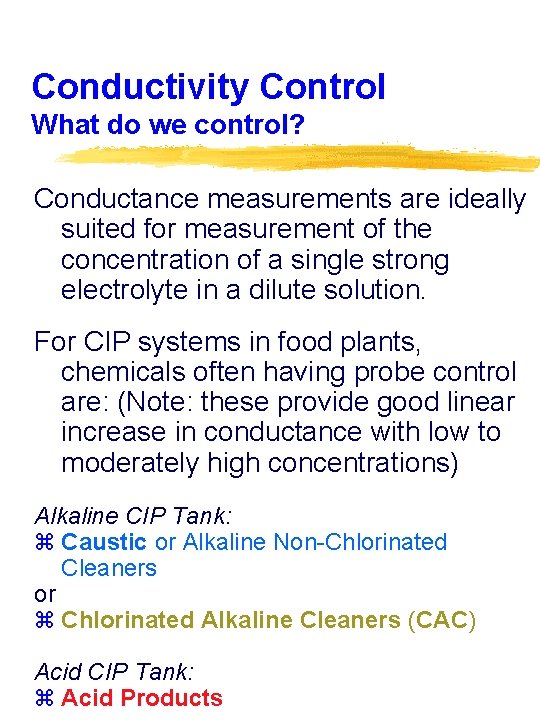 Conductivity Control What do we control? Conductance measurements are ideally suited for measurement of