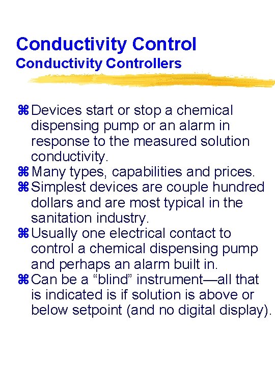 Conductivity Controllers z Devices start or stop a chemical dispensing pump or an alarm