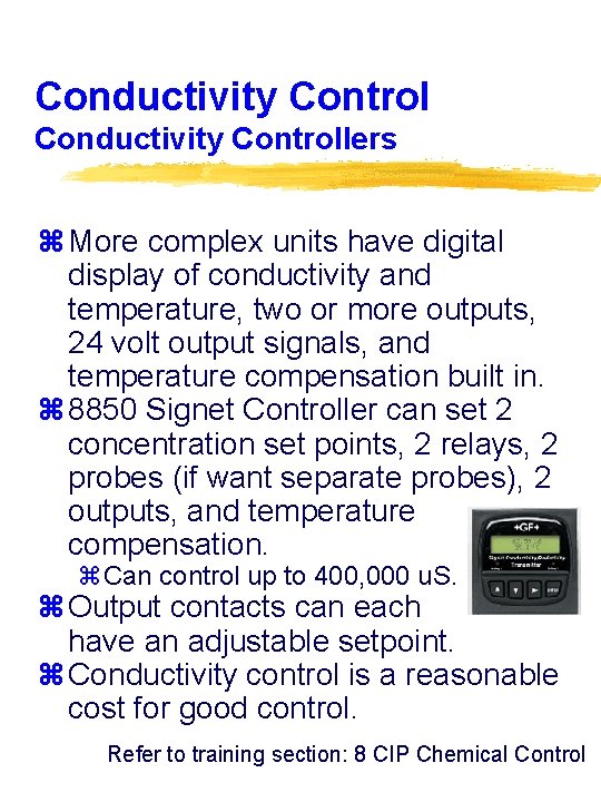 Conductivity Controllers z More complex units have digital display of conductivity and temperature, two