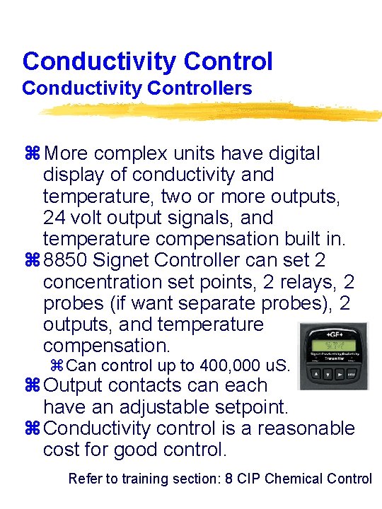 Conductivity Controllers z More complex units have digital display of conductivity and temperature, two