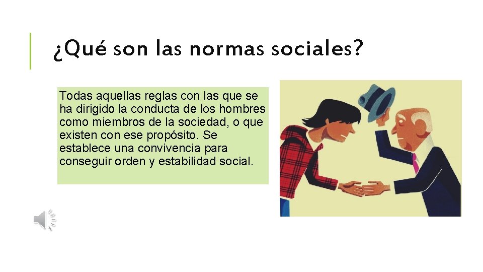 ¿Qué son las normas sociales? Todas aquellas reglas con las que se ha dirigido