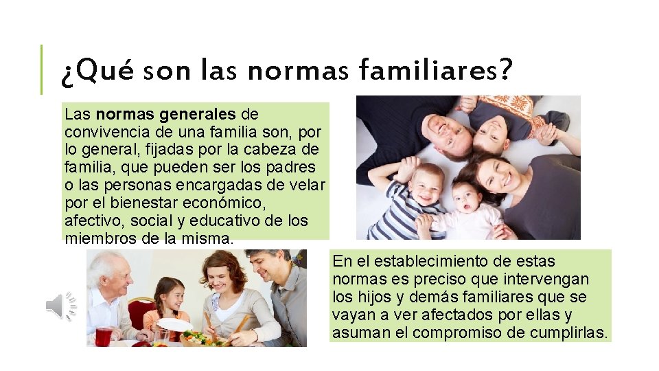 ¿Qué son las normas familiares? Las normas generales de convivencia de una familia son,