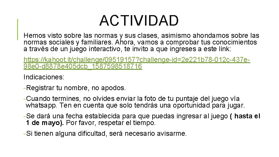 ACTIVIDAD Hemos visto sobre las normas y sus clases, asimismo ahondamos sobre las normas