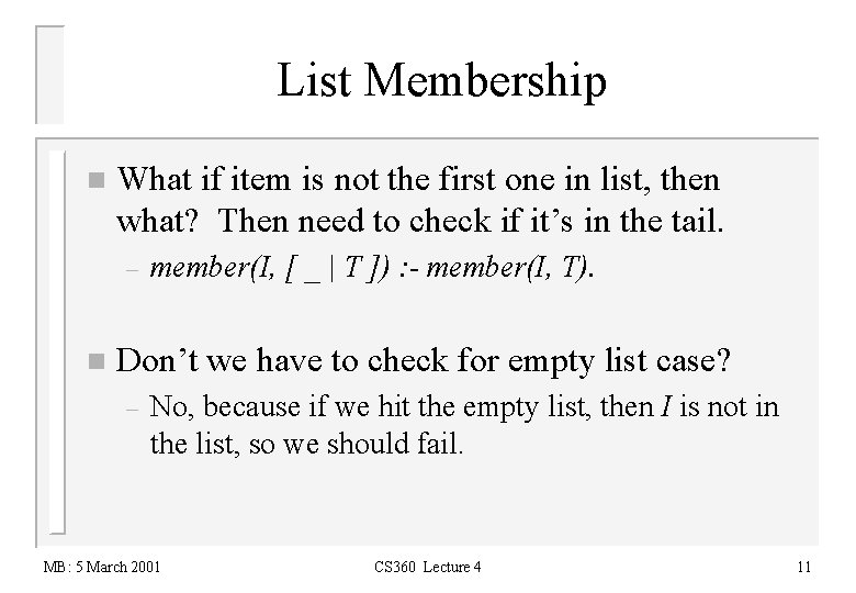 List Membership n What if item is not the first one in list, then