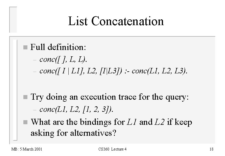 List Concatenation n Full definition: – – n Try doing an execution trace for