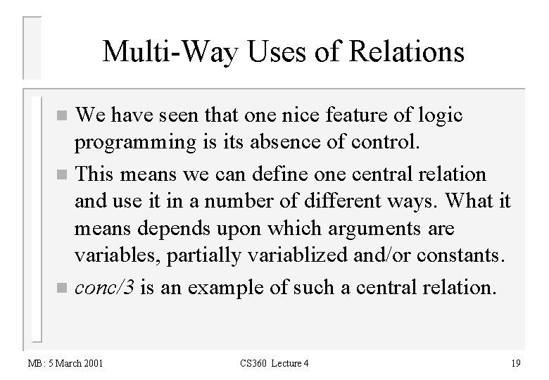 Multi-Way Uses of Relations We have seen that one nice feature of logic programming