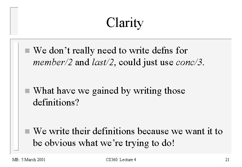 Clarity n We don’t really need to write defns for member/2 and last/2, could