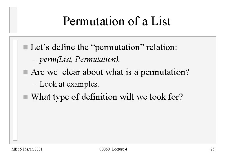 Permutation of a List n Let’s define the “permutation” relation: – n Are we