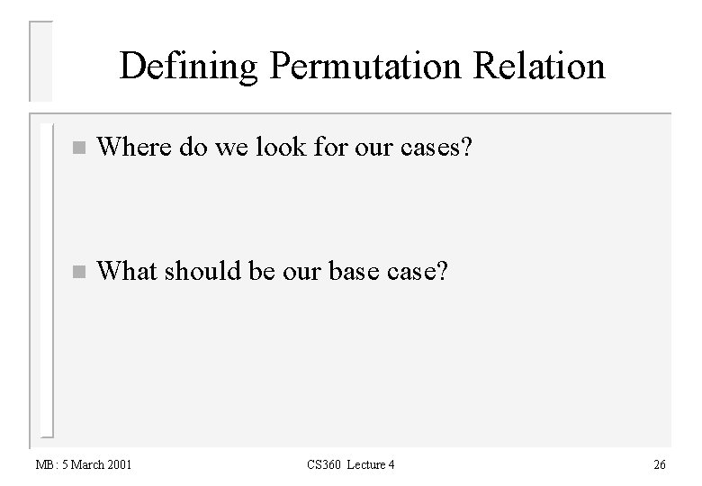 Defining Permutation Relation n Where do we look for our cases? n What should