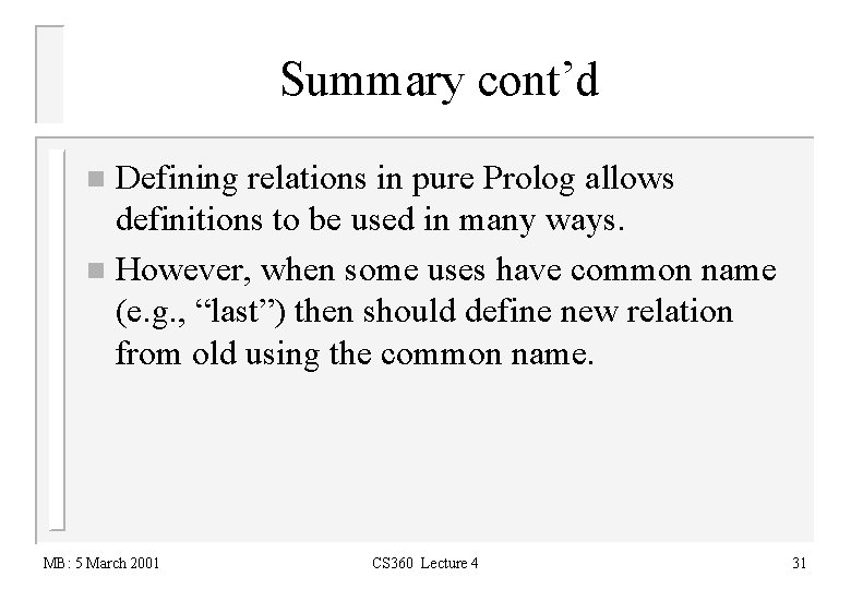 Summary cont’d Defining relations in pure Prolog allows definitions to be used in many