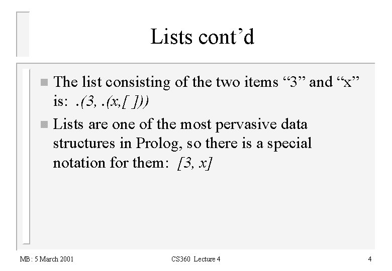 Lists cont’d The list consisting of the two items “ 3” and “x” is: