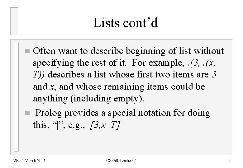 Lists cont’d Often want to describe beginning of list without specifying the rest of