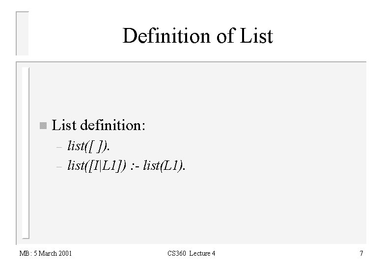 Definition of List n List definition: – – list([ ]). list([I|L 1]) : -