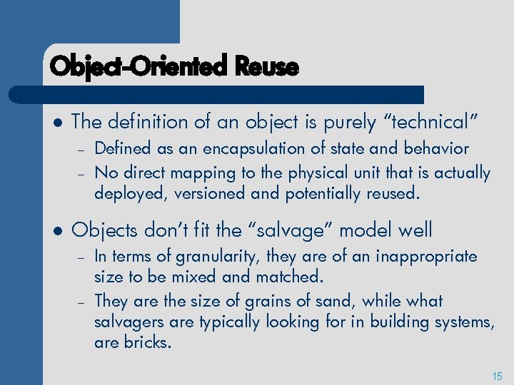 Object-Oriented Reuse l The definition of an object is purely “technical” – – l