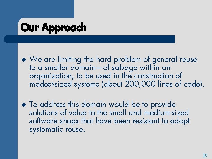 Our Approach l We are limiting the hard problem of general reuse to a