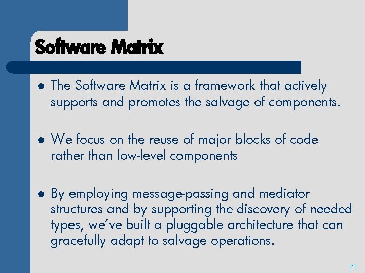 Software Matrix l The Software Matrix is a framework that actively supports and promotes