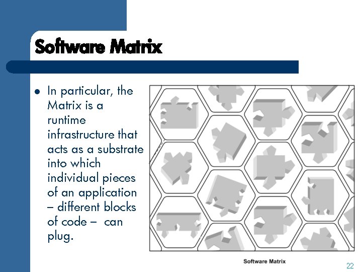 Software Matrix l In particular, the Matrix is a runtime infrastructure that acts as